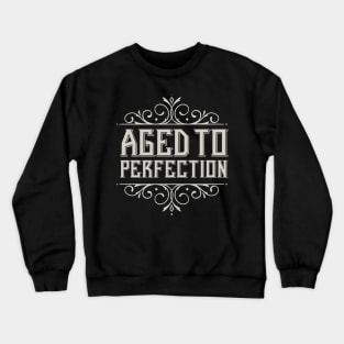 Aged To Perfection Crewneck Sweatshirt